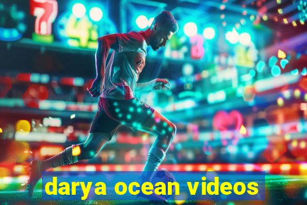 darya ocean videos